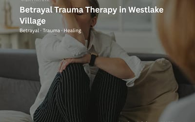 Betrayal Trauma Therapy in Westlake Village