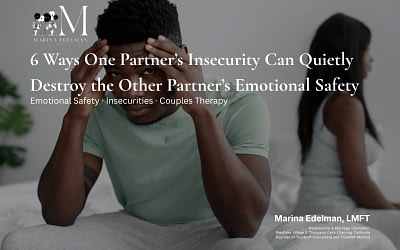 6 Ways One Partner’s Insecurity Can Quietly Destroy the Other Partner’s Emotional Safety